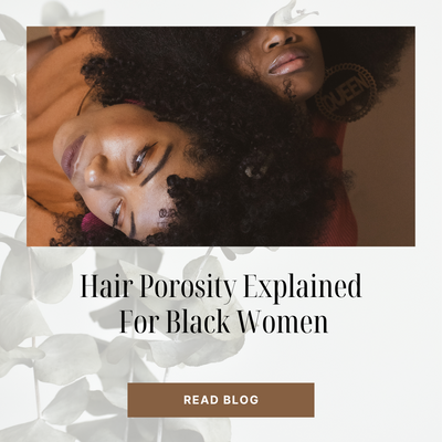 Hair Porosity Explained For Black Women